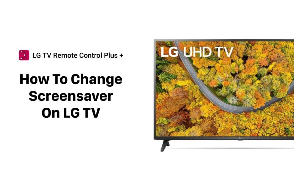 How To Change LG TV Screensaver In 6 Easy Steps?