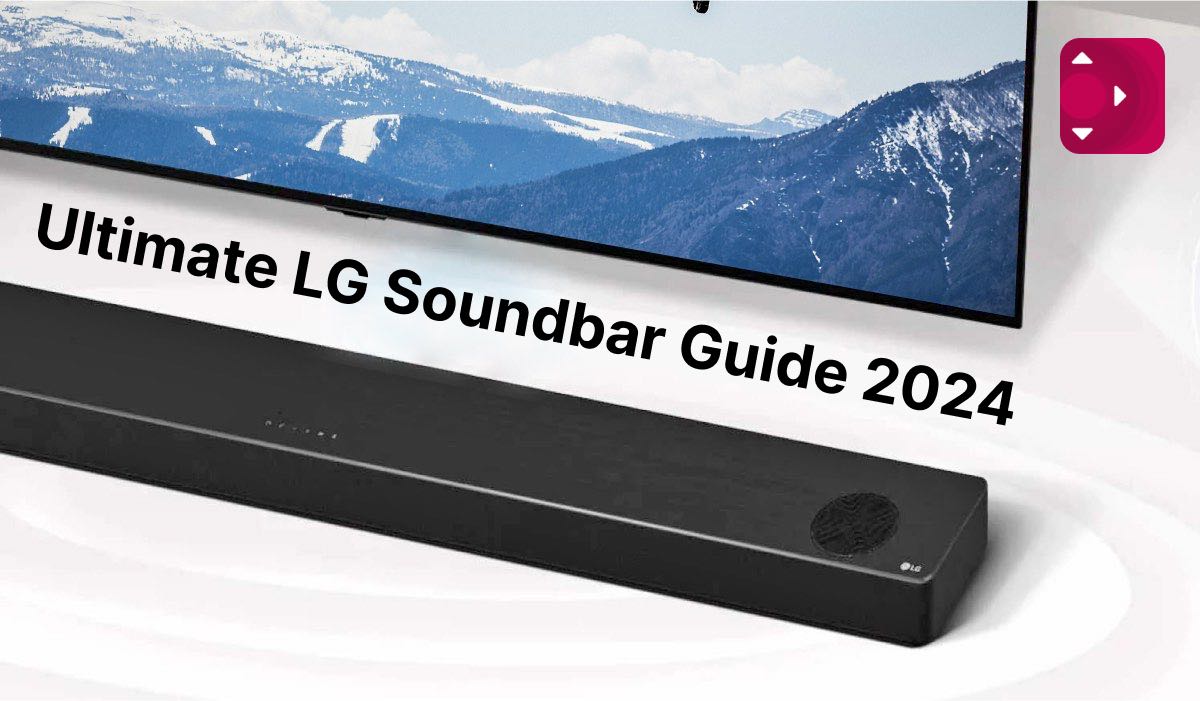A featured image with an LG soundbar, an LG TV, an LG TV remote app logo and a ehader that says "Ultimate LG Soundbar Guide 2024"